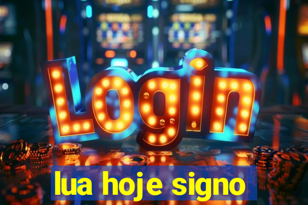 lua hoje signo